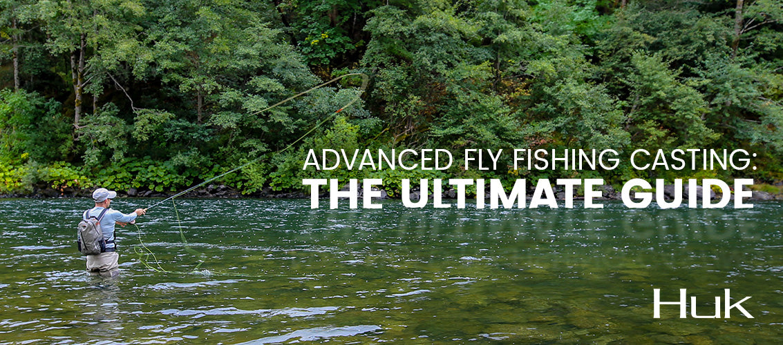 Advanced Fly Fishing Casting: The Ultimate Guide – Huk Gear